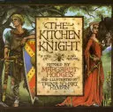 Cavalerul din bucătărie: O poveste a regelui Arthur - The Kitchen Knight: A Tale of King Arthur