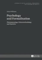 Psihologie și formalizare; Fenomenologie, etnometodologie și statistică - Psychology and Formalisation; Phenomenology, Ethnomethodology and Statistics