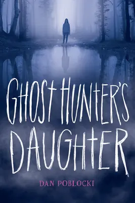 Fiica vânătorului de fantome (Ghost Hunter's Daughter) - Ghost Hunter's Daughter