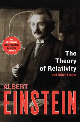 The Theory of Relativity: Și alte eseuri - The Theory of Relativity: And Other Essays