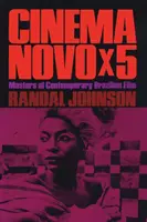 Cinema Novo x 5: Maeștri ai filmului brazilian contemporan - Cinema Novo x 5: Masters of Contemporary Brazilian Film