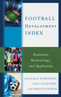 Indicele de dezvoltare a fotbalului: Raționament, metodologie și aplicare - Football Development Index: Rationale, Methodology, and Application