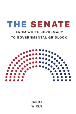 Senatul: De la supremația albilor la blocajul guvernamental - Senate: From White Supremacy to Governmental Gridlock