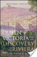 Regina Victoria și descoperirea Rivierei - Queen Victoria and the Discovery of the Riviera