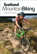 Scoția Mountain Biking - Traseele sălbatice - Scotland Mountain Biking - The Wild Trails