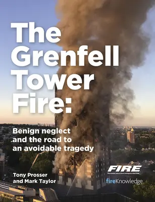 Incendiul de la Grenfell Tower: neglijență benignă și drumul către o tragedie evitabilă - The Grenfell Tower Fire: Benign Neglect and the Road to an Avoidable Tragedy