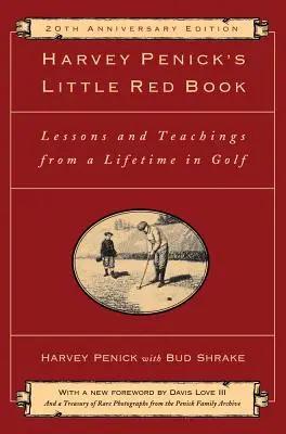 Mica carte roșie a lui Harvey Penick: Lecții și învățături de la o viață în golf - Harvey Penick's Little Red Book: Lessons and Teachings from a Lifetime in Golf