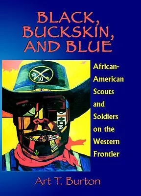 Black, Buckskin, and Blue: Cercetași și soldați afro-americani pe frontiera de vest - Black, Buckskin, and Blue: African American Scouts and Soldiers on the Western Frontier