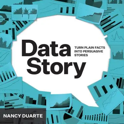 DataStory: Explicarea datelor și inspirarea acțiunii prin intermediul poveștilor - DataStory: Explain Data and Inspire Action Through Story