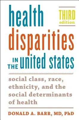 Disparități în materie de sănătate în Statele Unite: Clasa socială, rasa, etnia și determinanții sociali ai sănătății - Health Disparities in the United States: Social Class, Race, Ethnicity, and the Social Determinants of Health
