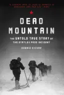 Muntele mort: The Untold True Story of the Dyatlov Pass Incident (Historical Nonfiction Bestseller, True Story Book of Survival) - Dead Mountain: The Untold True Story of the Dyatlov Pass Incident (Historical Nonfiction Bestseller, True Story Book of Survival)