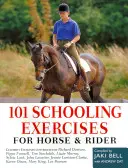 101 exerciții de școlarizare - pentru cal și călăreț - 101 Schooling Exercises - For Horse and Rider