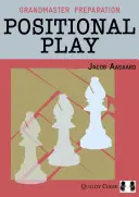 Pregătire de mare maestru: Jocul pozițional - Grandmaster Preparation: Positional Play