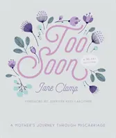 Prea devreme: Călătoria unei mame prin avort spontan: A 30-Day Devotional - Too Soon: A Mother's Journey Through Miscarriage: A 30-Day Devotional