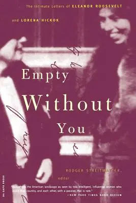 Gol fără tine: Scrisorile intime ale lui Eleanor Roosevelt și Lorena Hickok - Empty Without You: The Intimate Letters of Eleanor Roosevelt and Lorena Hickok