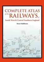 Atlas of the Railways in South West and Central Southern England (Malthouse Stuart (Author))