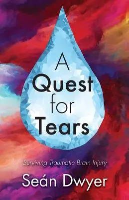 A Quest for Tears: Supraviețuirea leziunilor cerebrale traumatice - A Quest for Tears: Surviving Traumatic Brain Injury