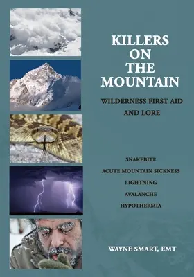 Ucigași pe munte: Primul ajutor și cunoștințe despre sălbăticie - Killers on the Mountain: Wilderness First Aid and Lore