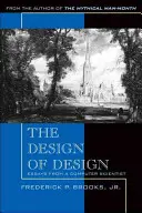 The Design of Design: Eseuri de la un informatician - The Design of Design: Essays from a Computer Scientist
