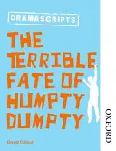 Oxford Playscripts: Soarta teribilă a lui Humpty Dumpty - Oxford Playscripts: The Terrible Fate of Humpty Dumpty