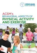 Aspecte comportamentale ale activității fizice și exercițiilor fizice ale Acsm - Acsm's Behavioral Aspects of Physical Activity and Exercise