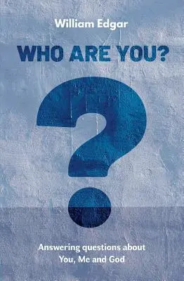 Cine ești tu? Răspunsuri la întrebări despre tine, mine și Dumnezeu - Who Are You?: Answering Questions about You, Me and God