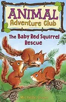 Salvarea puiului de veveriță roșie (Animal Adventure Club 3) - The Baby Red Squirrel Rescue (Animal Adventure Club 3)