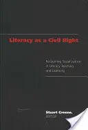 Alfabetizarea ca drept civil; Revendicarea justiției sociale în predarea și învățarea alfabetizării - Literacy as a Civil Right; Reclaiming Social Justice in Literacy Teaching and Learning