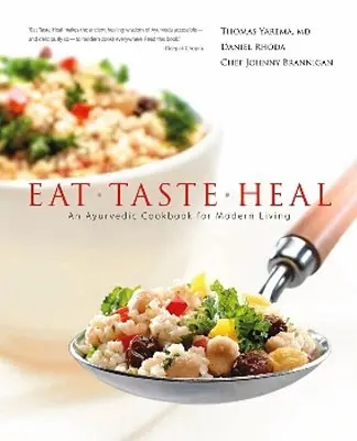 Mănâncă, Gustă, Vindecă: O carte de bucate ayurevdică pentru viața modernă - Eat, Taste, Heal: An Ayurevdic Cookbook for Modern Living