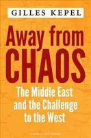 Departe de haos: Orientul Mijlociu și provocarea la adresa Occidentului - Away from Chaos: The Middle East and the Challenge to the West