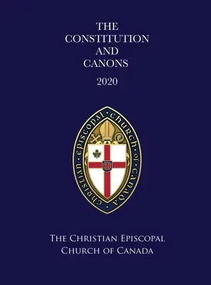 Constituția și canoanele Bisericii Creștine Episcopale din Canada 2020 - The Constitution and Canons of the Christian Episcopal Church of Canada 2020