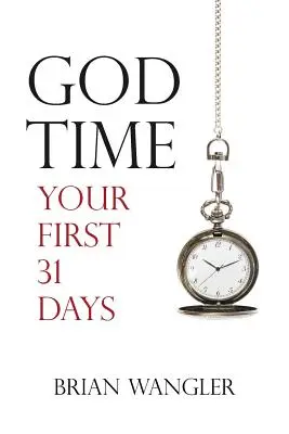 Timpul lui Dumnezeu: Primele tale 31 de zile - God Time: Your First 31 Days