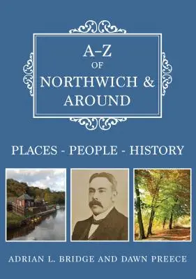 A-Z of Northwich & Around: Locuri-Persoane-Istorie - A-Z of Northwich & Around: Places-People-History