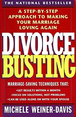 Spargerea divorțului: A Step-By-Step Approach to Making Your Marriage Loving Again - Divorce Busting: A Step-By-Step Approach to Making Your Marriage Loving Again