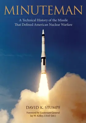 Minuteman: O istorie tehnică a rachetei care a definit războiul nuclear american - Minuteman: A Technical History of the Missile That Defined American Nuclear Warfare