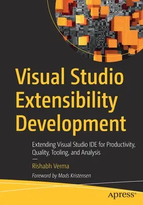 Dezvoltarea extensibilității Visual Studio: Extinderea Visual Studio Ide pentru productivitate, calitate, instrumente și analiză - Visual Studio Extensibility Development: Extending Visual Studio Ide for Productivity, Quality, Tooling, and Analysis