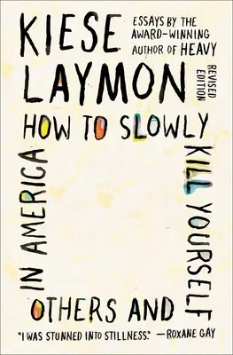 Cum să te omori încet pe tine și pe alții în America: Eseuri - How to Slowly Kill Yourself and Others in America: Essays
