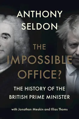 The Impossible Office?: The History of the British Prime Minister (Istoria prim-ministrului britanic) - The Impossible Office?: The History of the British Prime Minister