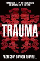 Trauma - De la Lockerbie la 7/7: Cum ne afectează traumele mințile și cum luptăm împotriva lor - Trauma - From Lockerbie to 7/7: How trauma affects our minds and how we fight back
