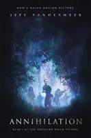 Anihilare: A Novel: Film Tie-In Edition - Annihilation: A Novel: Movie Tie-In Edition