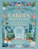 A Garden Miscellany: Un ghid ilustrat al elementelor din grădină - A Garden Miscellany: An Illustrated Guide to the Elements of the Garden