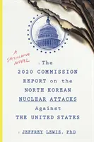 Raportul Comisiei 2020 privind atacurile nucleare nord-coreene împotriva Statelor Unite - 2020 Commission Report on the North Korean Nuclear Attacks Against The United States