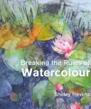 Încălcarea regulilor acuarelei (Breaking the Rules of Watercolour) - Breaking the Rules of Watercolour