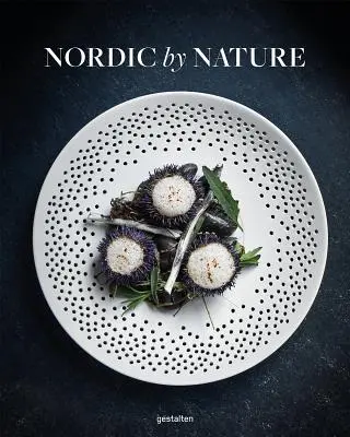 Nordic prin natură: Bucătărie nordică și excursii culinare - Nordic by Nature: Nordic Cuisine and Culinary Excursions