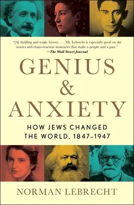 Geniu și anxietate: Cum au schimbat evreii lumea, 1847-1947 - Genius & Anxiety: How Jews Changed the World, 1847-1947