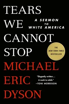 Lacrimile pe care nu le putem opri: O predică către America albă - Tears We Cannot Stop: A Sermon to White America