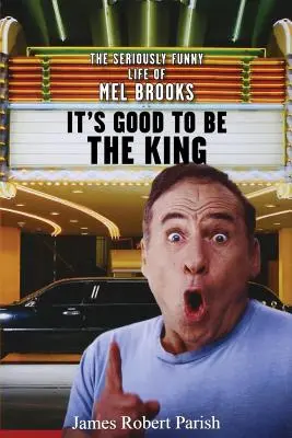 E bine să fii rege: Viața foarte amuzantă a lui Mel Brooks - It's Good to Be the King: The Seriously Funny Life of Mel Brooks