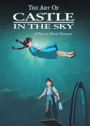 Arta castelului de pe cer (The Art of Castle in the Sky) - The Art of Castle in the Sky