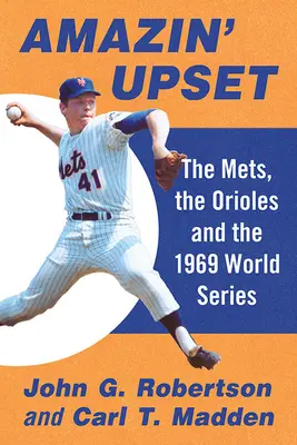Amazin' Upset: Mets, Orioles și World Series 1969 - Amazin' Upset: The Mets, the Orioles and the 1969 World Series
