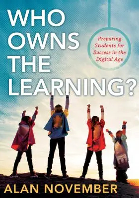 Cine deține învățarea?: Pregătirea elevilor pentru succes în era digitală - Who Owns the Learning?: Preparing Students for Success in the Digital Age